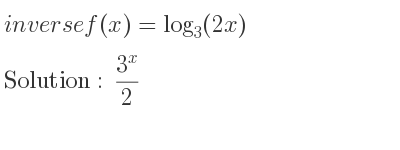 The inverse of f(x)=log_{3}(2x) is (3^x)/2